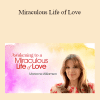 Marianne Williamson - Miraculous Life of Love