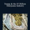 Marijuana Business Daily - Trump & the $5 Billion Marijuana lndustry