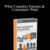 Marijuana Business Daily - What Cannabis Patients & Consumers Want