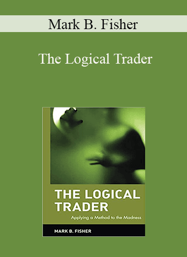 Mark B. Fisher - The Logical Trader