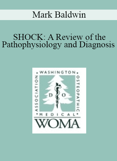 Mark Baldwin - SHOCK: A Review of the Pathophysiology and Diagnosis