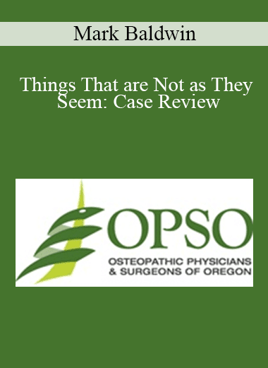 Mark Baldwin - Things That are Not as They Seem: Case Review