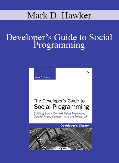 Mark D. Hawker - Developer’s Guide to Social Programming