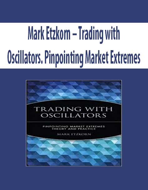 Mark Etzkorn – Trading with Oscillators. Pinpointing Market Extremes
