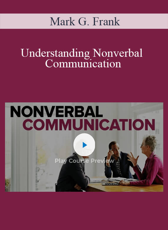 Mark G. Frank – Understanding Nonverbal Communication