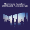 Mark Gonsalves - Mastermind Secrets of Information Age Marketers