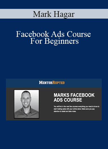 Mark Hagar - Facebook Ads Course For Beginners