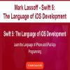 [Download Now] Mark Lassoff - Swift 5: The Language of iOS Development