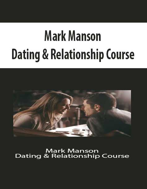[Download Now] Mark Manson – Dating & Relationship Course