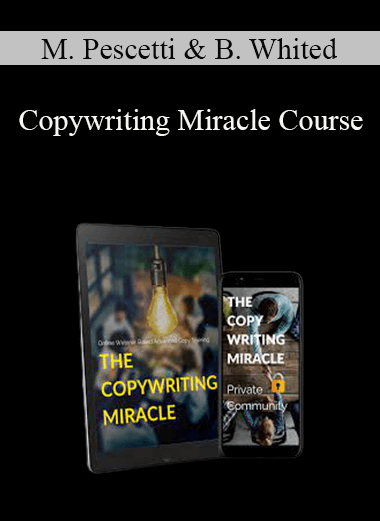 Mark Pescetti & Brandon Whited - Copywriting Miracle Course
