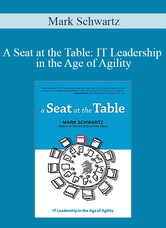 Mark Schwartz – A Seat at the Table: IT Leadership in the Age of Agility