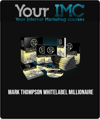 [Download Now] Mark Thompson - Whitelabel Millionaire