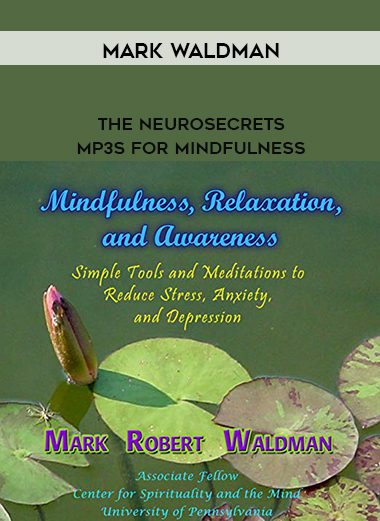 [Download Now] Mark Waldman – The NeuroSecrets – MP3s for Mindfulness