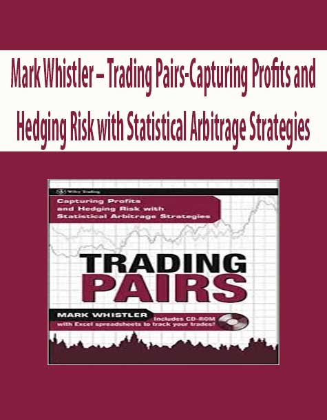 Mark Whistler – Trading Pairs-Capturing Profits and Hedging Risk with Statistical Arbitrage Strategies