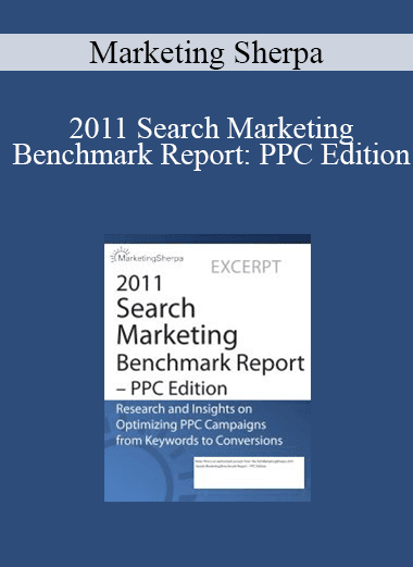Marketing Sherpa - 2011 Search Marketing Benchmark Report: PPC Edition