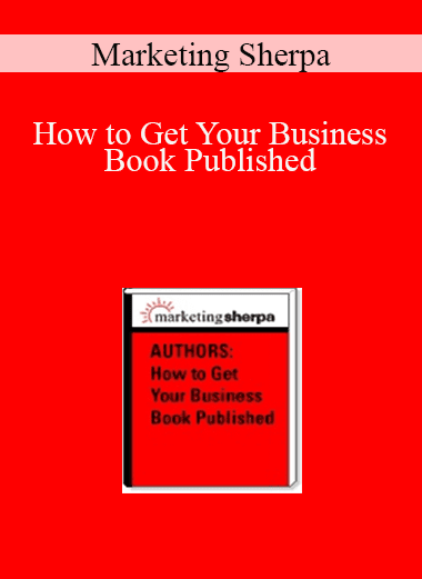 Marketing Sherpa - How to Get Your Business Book Published