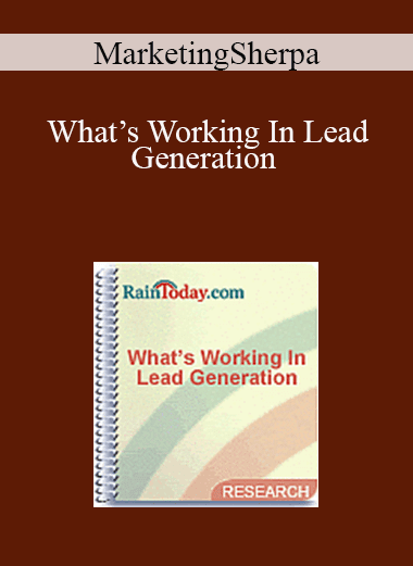 MarketingSherpa - What’s Working In Lead Generation