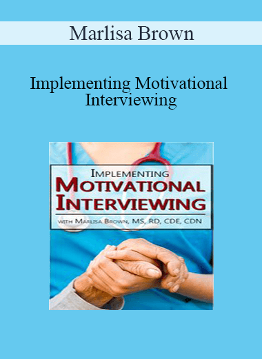 Marlisa Brown - Implementing Motivational Interviewing