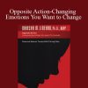 [Download Now] Marsha Linehan - Opposite Action-Changing Emotions You Want to Change
