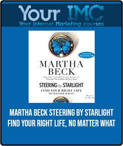 [Download Now] Martha Beck - Steering by Starlight: Find Your Right Life