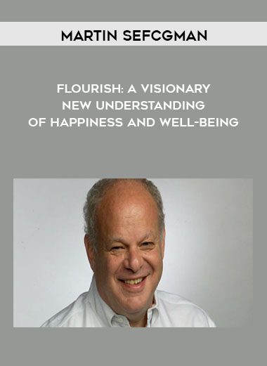 Flourish: A Visionary New Understanding of Happiness and Well-being - Martin Sefcgman