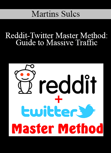 Reddit-Twitter Master Method: Guide to Massive Traffic - Martins Sulcs