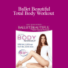 Mary Helen Bowers - Ballet Beautiful - Total Body Workout