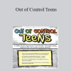 Mary Nord Cook - Out of Control Teens: A Skills-Based Approach That Breaks Through Family Dysfunction to Create Lasting Change