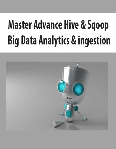 Master Advance Hive & Sqoop – Big Data Analytics & ingestion