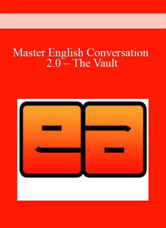 [Download Now] Master English Conversation 2.0 – The Vault