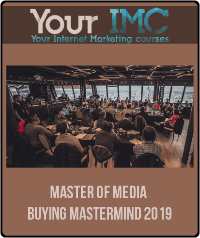 [Download Now] Master Of Media Buying Mastermind 2019