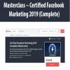 Masterclass – Certified Facebook Marketing 2019 (Complete)