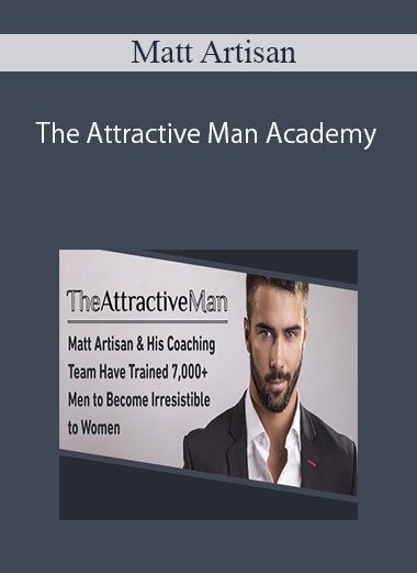[Download Now] Matt Artisan – The Attractive Man Academy