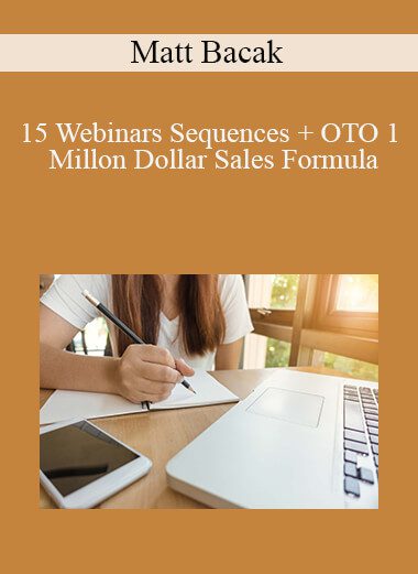 Matt Bacak - 15 Webinars Sequences + OTO 1 Millon Dollar Sales Formula