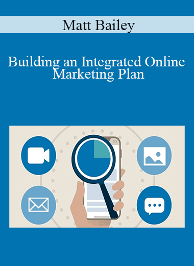 Matt Bailey - Building an Integrated Online Marketing Plan