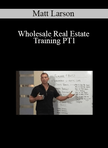 Matt Larson - Wholesale Real Estate Training PT1