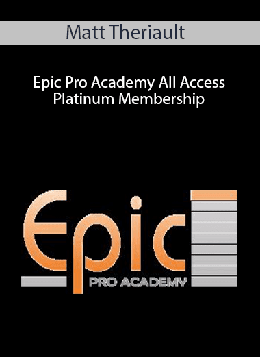 Epic Pro Academy All Access Platinum Membership [Real Estate] - Matt Theriault