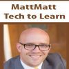 [Download Now] MattMatt – Tech to Learn