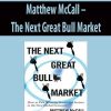 Matthew McCall – The Next Great Bull Market