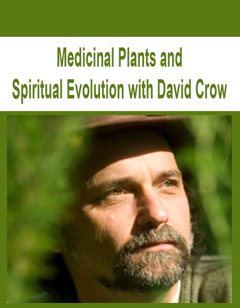 [Download Now] Medicinal Plants and Spiritual Evolution with David Crow