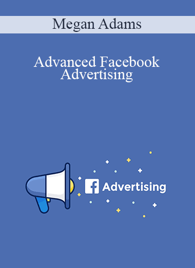 Megan Adams - Advanced Facebook Advertising
