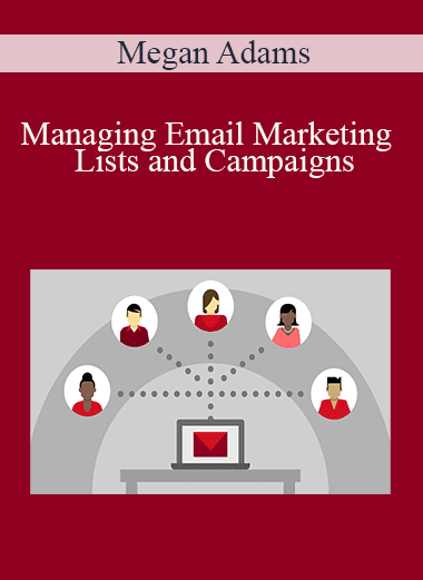 Megan Adams - Managing Email Marketing Lists and Campaigns