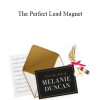 The Perfect Lead Magnet - Melanie Duncan