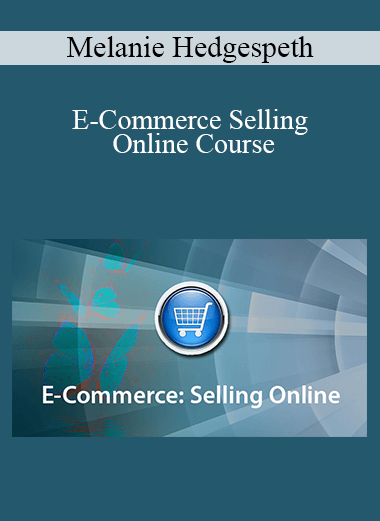 Melanie Hedgespeth - E-Commerce Selling Online Course