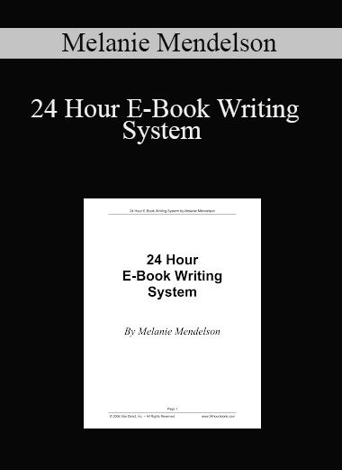 Melanie Mendelson - 24 Hour E-Book Writing System