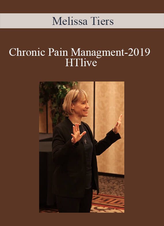 [Download Now] Melissa Tiers - Chronic Pain Managment-2019 HTlive