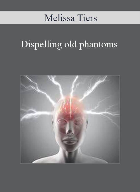 [Download Now] Melissa Tiers – Dispelling old phantoms