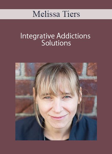 [Download Now] Melissa Tiers - Integrative Addictions Solutions