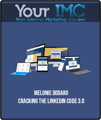 [Download Now] Melonie Dodaro – Cracking The Linkedin Code 3.0