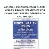 [Download Now] Mental Health Issues in Older Adults: Proven Strategies for Cognitive Deficits